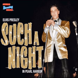 Elvis Presley Such A Night In Pearl Harbor